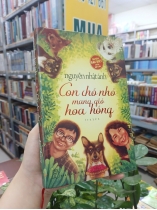 CON CHÓ NHỎ MANG GIỎ HOA HỒNG - NGUYỄN NHẬT ÁNH (BẢN ĐẶC BIỆT)