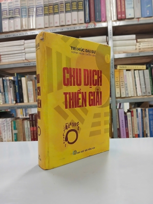 CHU DỊCH THIỀN GIẢI (BÌA CỨNG) - TRÍ HÚC ĐẠI SƯ (HUỲNH NGỌC CHIẾN DỊCH)