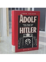 ADOLF HITLER CHÂN DUNG MỘT TRÙM PHÁT XÍT ( BÌA CỨNG) - JONH TOLAND ( NGUYỄN HIỀN THU, NGUYỄN HỒNG HẢI DỊCH)