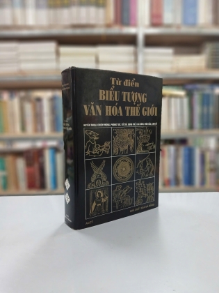 TỪ ĐIỂN BIỂU TƯỢNG VĂN HOÁ THẾ GIỚI (BÌA CỨNG) - JEAN CHEVALIER, ALAIN GHEERBRANT