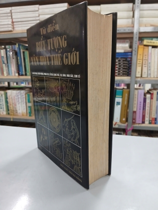 TỪ ĐIỂN BIỂU TƯỢNG VĂN HOÁ THẾ GIỚI (BÌA CỨNG) - JEAN CHEVALIER, ALAIN GHEERBRANT