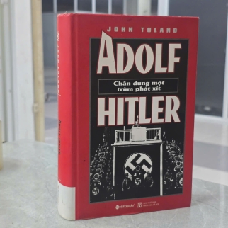 ADOLF HITLER CHÂN DUNG MỘT TRÙM PHÁT XÍT ( BÌA CỨNG) - JONH TOLAND ( NGUYỄN HIỀN THU, NGUYỄN HỒNG HẢI DỊCH)