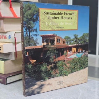 SUSTAINABLE FRENCH TIMBER HOUSES L'AFFAIRE DE WOOD (BÌA CỨNG) - JOEL CARIOU