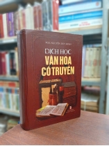DỊCH HỌC VĂN HÓA CỔ TRUYỀN (BÌA CỨNG) - NGUYỄN DUY HINH 
