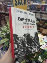 BIÊN BẢN CHIẾN TRANH 1-2-3-4.75 (BÌA CỨNG) - TRẦN MAI HẠNH