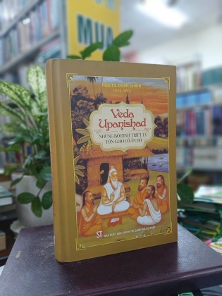 VEDA UPANISHAD NHỮNG BỘ KINH TRIẾT LÝ TÔN GIÁO CỔ ẤN ĐỘ (BÌA CỨNG) - DOÃN CHÍNH