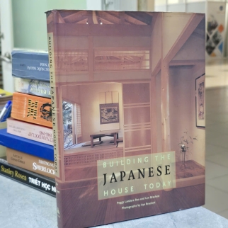 BUILDING THE JAPANESE HOUSE TODAY (BÌA CỨNG) - PEGGY LANDERS RAO, LEN BRACKETT