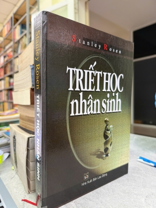 TRIẾT HỌC NHÂN SINH - STANLEY ROSEN (BÌA CỨNG) 