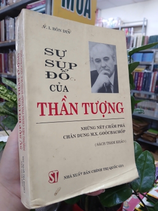 SỰ SỤP ĐỔ CỦA THẦN TƯỢNG NHỮNG NÉT CHẤM PHÁ CHÂN DUNG M.X. GOÓCBACHỐP - V.I. BÔN DIN