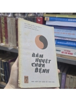 BẤM HUYỆT CHỮA BỆNH ( TẬP 1) - CHU QUỐC TRƯỜNG, PHAN NHƯ LONG, ĐINH NHƯ BÌNH