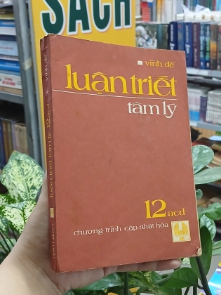 LUẬN TRIẾT TÂM LÝ 12ACD  - VĨNH ĐỄ