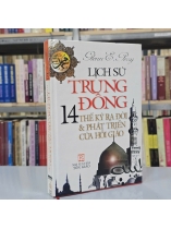 LỊCH SỬ TRUNG ĐÔNG 14 THẾ KỶ RA ĐỜI VÀ PHÁT TRIỂN CỦA HỒI GIÁO ( BÌA CỨNG) - GLENN E.PERRY ( NGUYỄN KIM DÂN DỊCH) 