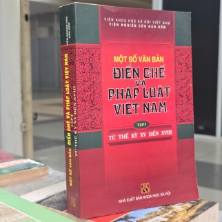 MỘT SỐ VĂN BẢN ĐIỂN CHẾ VÀ PHÁP LUẬT VIỆT NAM TỪ THẾ KỶ XV ĐẾN XVIII ( TẬP 1)  - NGUYỄN NGỌC NHUẬN 