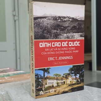 ĐỈNH CAO ĐẾ QUỐC - ERIC T. JENNINGS ( PHẠM VIÊM PHƯƠNG, BÙI THANH CHÂU DỊCH) 